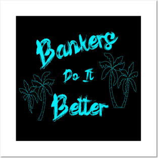 Bankers Do It Better Vacation Posters and Art